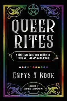 Queer Rites. A Magickal Grimoire to Honor Your Milestones with Pride, Paperback/Ariana Serpentine