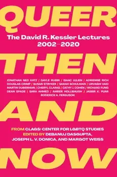 Queer Then and Now. The David R. Kessler Lectures, 2002-2020, Paperback/***