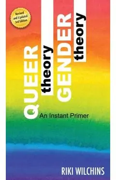 Queer Theory, Gender Theory - An Instant Primer - Riki Wilchins