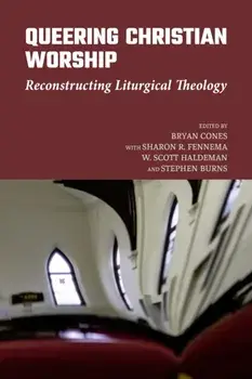 Queering Christian Worship. Reconstructing Liturgical Theology, Paperback/***