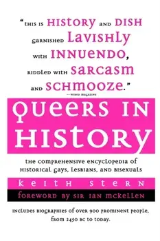 Queers in History: The Comprehensive Encyclopedia of Historical Gays, Lesbians and Bisexuals, Paperback/Sir Ian McKellen
