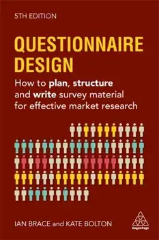 Questionnaire Design. How to Plan, Structure and Write Survey Material for Effective Market Research, 5 Revised edition, Paperback/Ian Brace