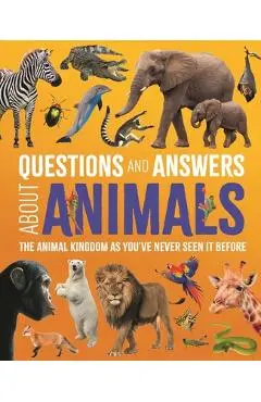 Questions and Answers about Animals: The Animal Kingdom as You've Never Seen It Before - Michael Leach