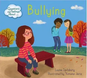 Questions and Feelings About: Bullying, Paperback/Louise Spilsbury