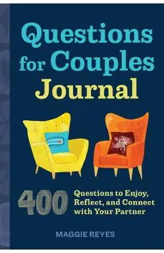 Questions for Couples Journal: 400 Questions to Enjoy, Reflect, and Connect with Your Partner - Maggie Reyes