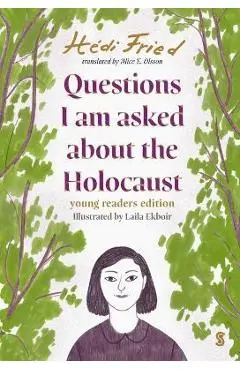 Questions I Am Asked about the Holocaust: Young Reader's Edition - Hédi Fried