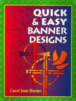 Quick and Easy Banner Designs, Paperback/Carol Jean Harms