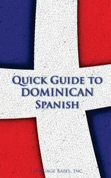 Quick Guide to Dominican Spanish, Paperback/Language Babel