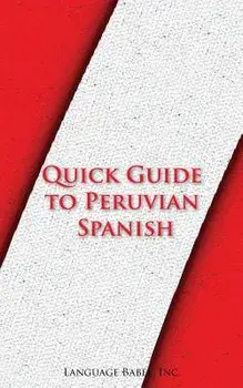 Quick Guide to Peruvian Spanish, Paperback/Language Babel
