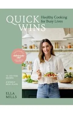 Quick Wins: Healthy Cooking for Busy Lives - Ella Mills