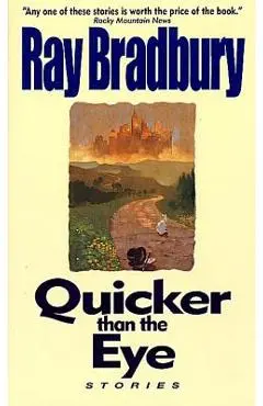 Quicker Than the Eye - Ray D. Bradbury