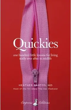 Quickies: One Hundred Little Lessons for Living Sexily Ever After in Midlife - Heather Bartos