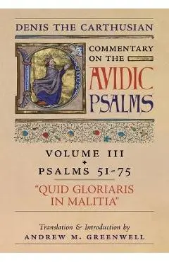 Quid Gloriaris Militia (Denis the Carthusian's Commentary on the Psalms): Vol. 3 (Psalms 51-75) - Denis The Carthusian