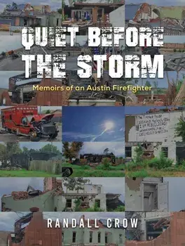Quiet Before the Storm. Memoirs of an Austin Firefighter, Hardback/Randall Crow