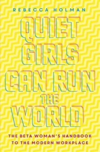 Quiet Girls Can Run the World | Rebecca Holman