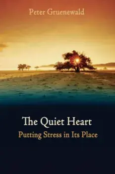 Quiet Heart. Putting Stress In Its Place, Paperback/Peter Gruenewald
