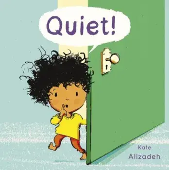Quiet!, Paperback/Kate Alizadeh