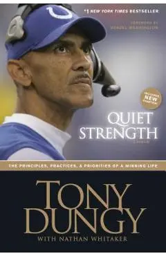 Quiet Strength: The Principles, Practices, & Priorities of a Winning Life - Tony Dungy