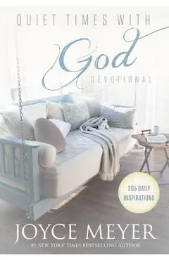Quiet Times with God Devotional: 365 Daily Inspirations - Joyce Meyer