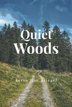Quiet Woods, Paperback/Kertu Iise Priegel