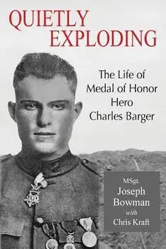 Quietly Exploding: The Life of Medal of Honor Hero Charles Barger, Paperback/Joseph P. Bowman