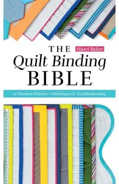 Quilt Binding Bible - Marci Baker