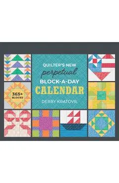 Quilter's New Perpetual Block-A-Day Calendar - Debby Kratovil