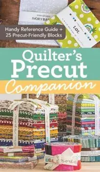 Quilter's Precut Companion: Handy Reference Guide + 25 Precut-Friendly Blocks, Paperback/Jenny Doan