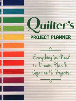 Quilter's Project Planner: Everything You Need to Dream, Plan & Organize 12 Projects!, Paperback/Betsy La Honta