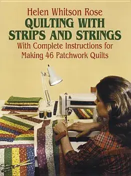 Quilting with Strips and Strings, Paperback/Helen Rose