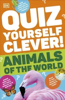 Quiz Yourself Clever! Animals of the World, Paperback/DK