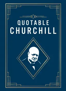 Quotable Churchill. Inspiring Quotes from a British Hero, Hardback/Summersdale Publishers
