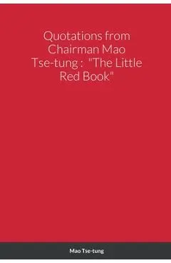 Quotations from Chairman Mao Tse-tung: The Little Red Book - Mao Tse-tung