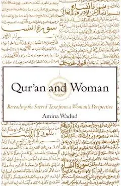 Qur'an and Woman: Rereading the Sacred Text from a Woman's Perspective - Amina Wadud