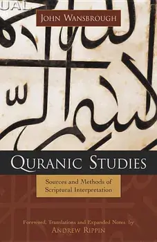 Quranic Studies: Sources and Methods of Scriptural Interpretation/John Wansbrough