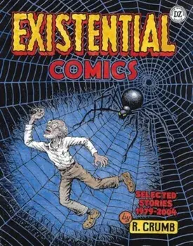 R. Crumb: Existential Comics. Selected Stories, 1979–2004, Hardback/R. Crumb