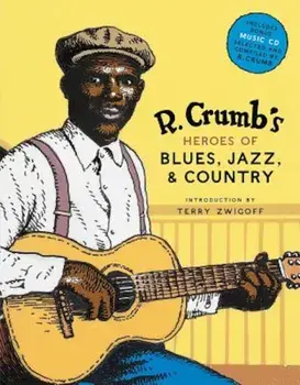 R. Crumb's Heroes of Blues, Jazz & Country 'With CD Audio', Hardcover/R. Crumb