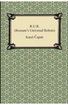 R.U.R. (Rossum's Universal Robots) - Karel Capek
