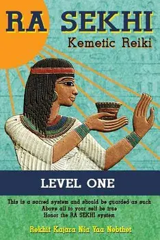 Ra Sekhi Kemetic Reiki: Level 1, Paperback/Rekhit Kajara Nia Yaa Nebthet