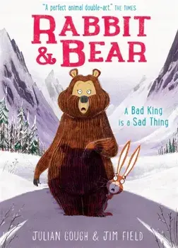 Rabbit and Bear: A Bad King is a Sad Thing. Book 5, Paperback/Julian Gough
