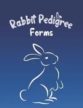 Rabbit Pedigree Forms: Keep Records of your Bunnies' Family Trees with 30 Easy-to-Use Three Generation Pedigree Templates: Just Fill in the I, Paperback/Clara Sherman
