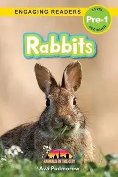 Rabbits: Animals in the City (Engaging Readers, Level Pre-1), Paperback/Ava Podmorow