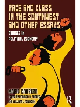 Race and Class in the Southwest and Other Essays. Studies in Political Economy, Paperback/Mario Barrera