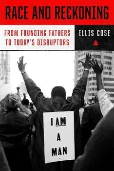 Race and Reckoning. From Founding Fathers to Today's Disruptors, Hardback/Ellis Cose