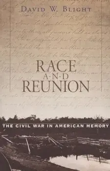 Race and Reunion: The Civil War in American Memory, Paperback/David W. Blight