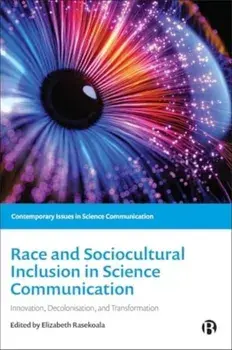 Race and Sociocultural Inclusion in Science Communication. Innovation, Decolonisation, and Transformation, Paperback/***