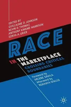 Race in the Marketplace: Crossing Critical Boundaries, Paperback/Guillaume D. Johnson