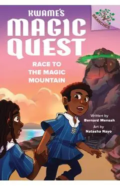 Race to the Magic Mountain: A Branches Book (Kwame's Magic Quest #2) - Bernard Mensah