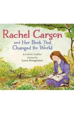 Rachel Carson and Her Book That Changed the World - Laurie Lawlor