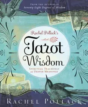 Rachel Pollack's Tarot Wisdom: Spiritual Teachings and Deeper Meanings, Paperback/Rachel Pollack